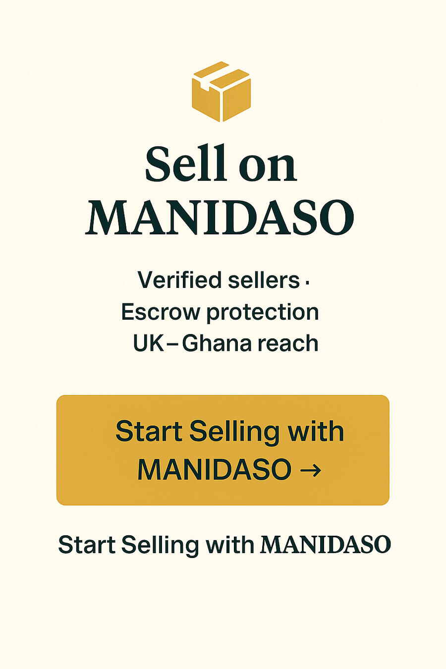 Turn your products into trusted sales. MANIDASO verifies every seller, secures every payment in escrow, and protects buyers across the UK ↔ Ghana trade corridor.